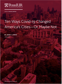 Ten Ways Covid-19 Changed America’s Cities—Or Maybe Not  -- title page